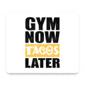 Gym Now Tacos Later mouse pad, front view
