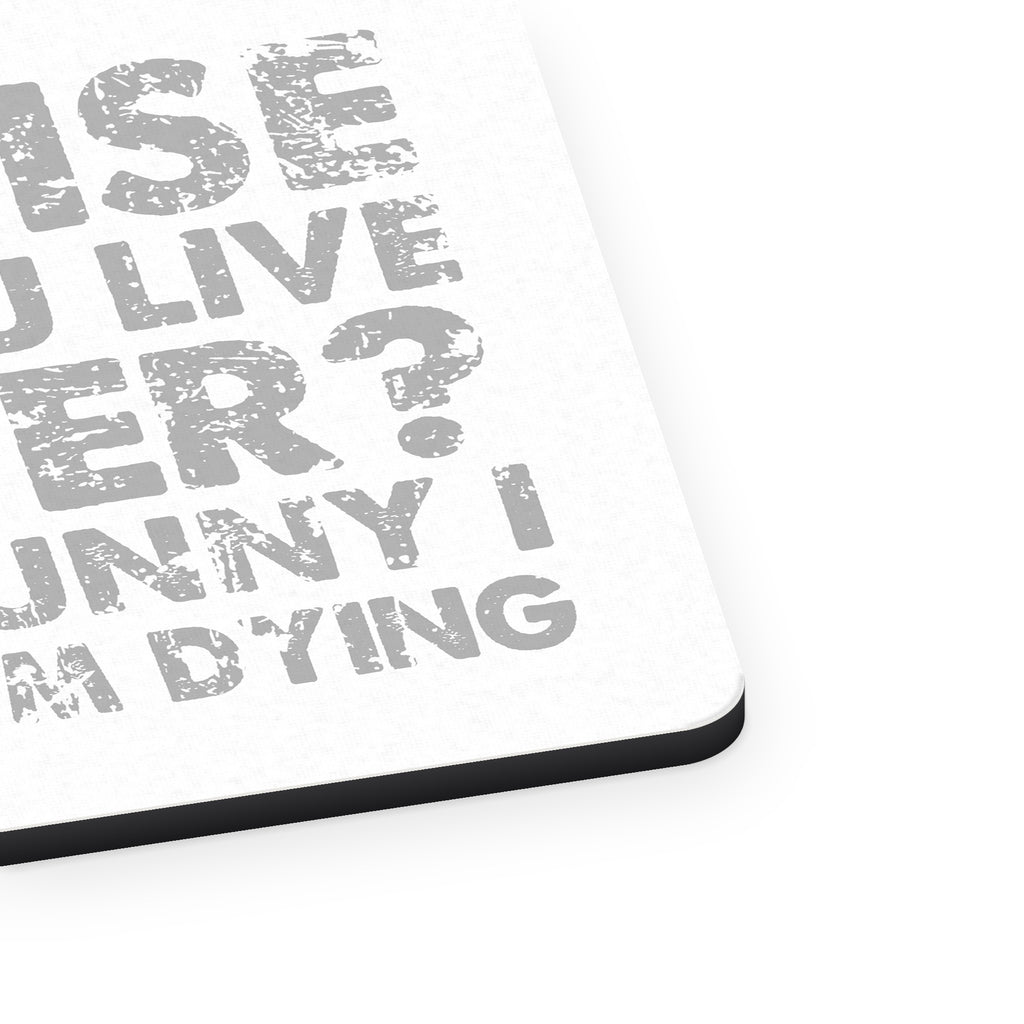 Exercise Helps You Live Longer Feel Like Dying mouse pad, close-up of the fabric surface and rubber edge