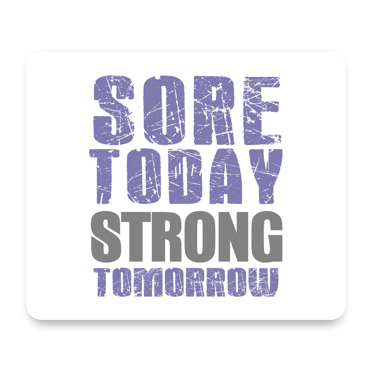 Sore Today Strong Tomorrow mouse pad, front view