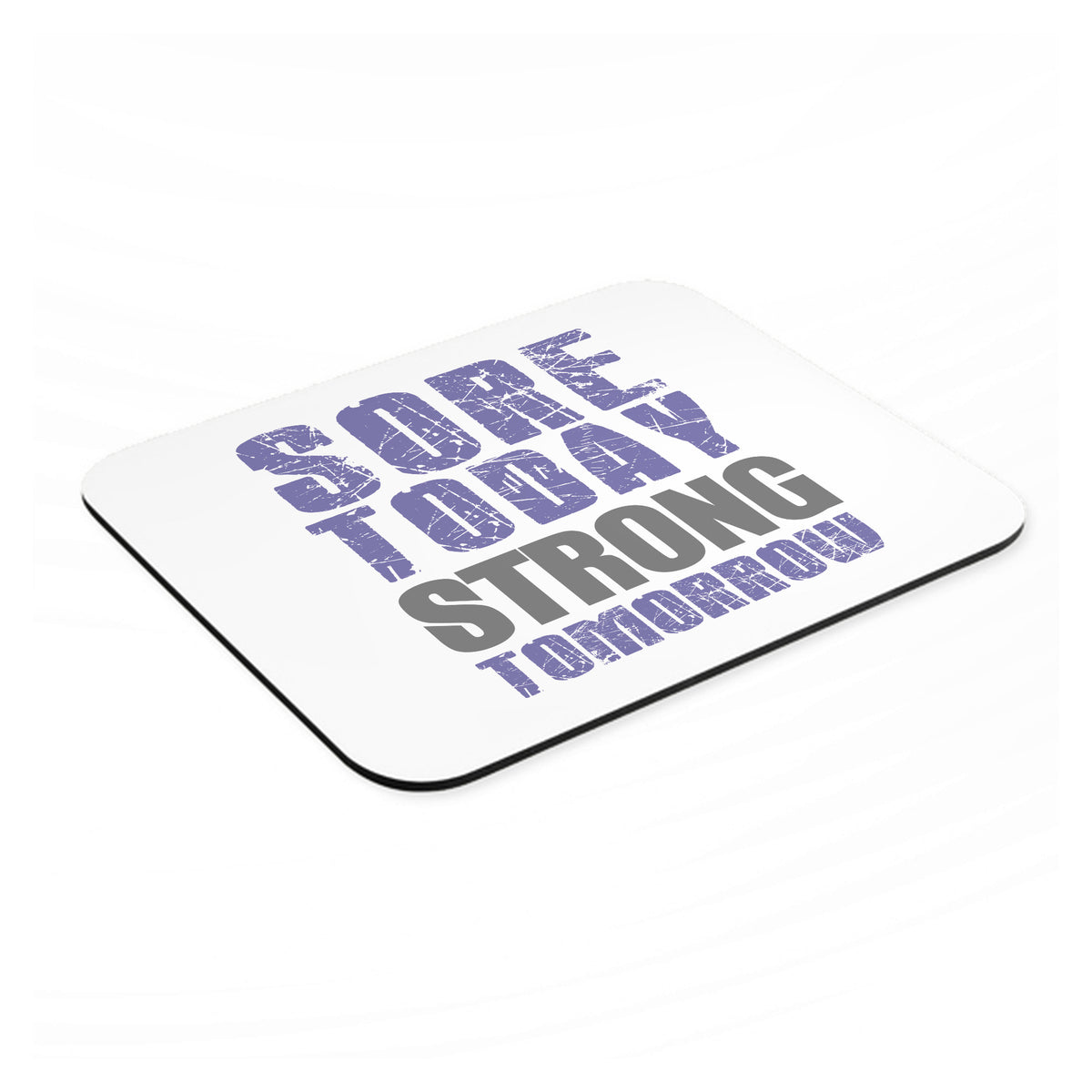 Sore Today Strong Tomorrow mouse pad, angled view showing the 1/4 inch thick base