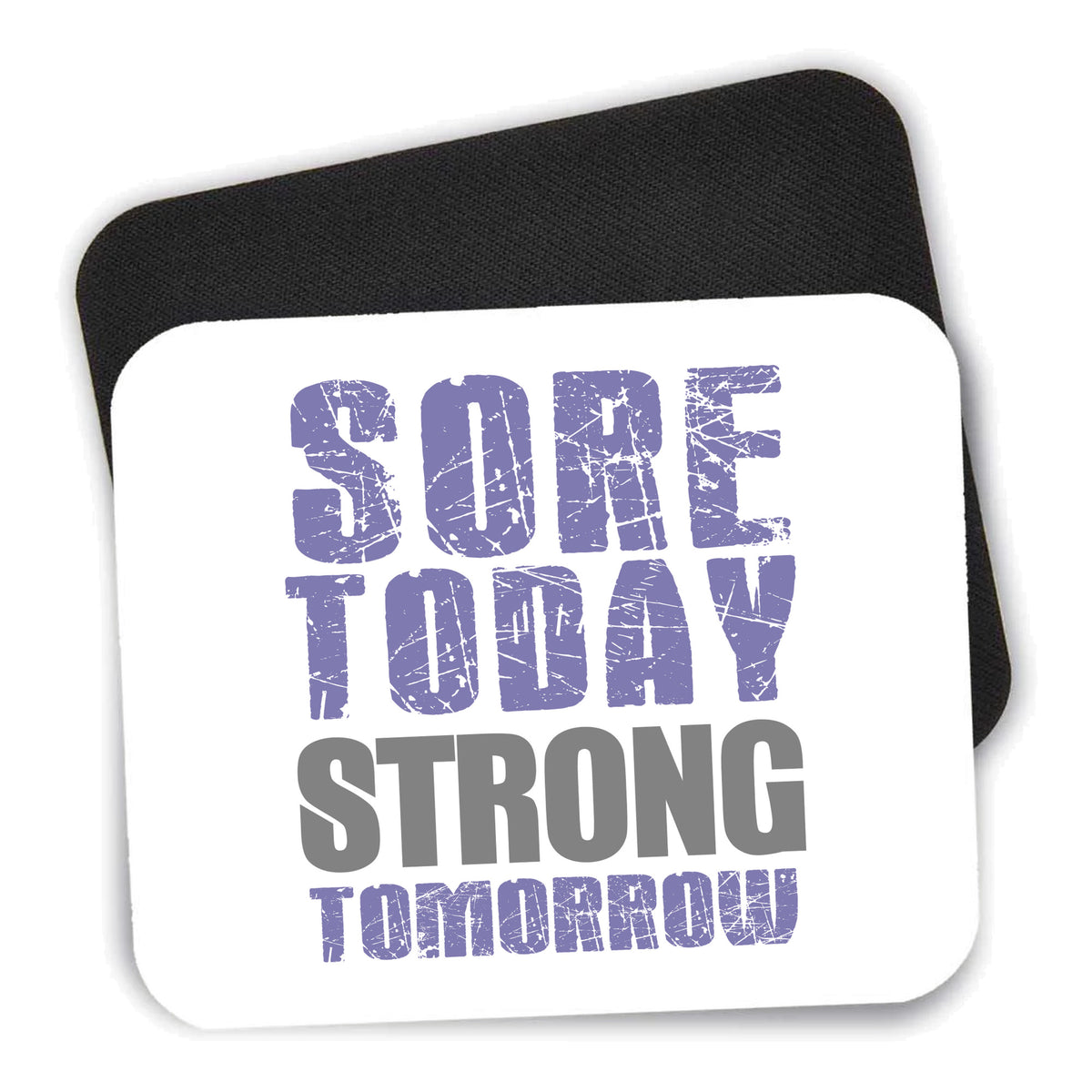 Sore Today Strong Tomorrow mouse pad shown with its black non-slip rubber underside