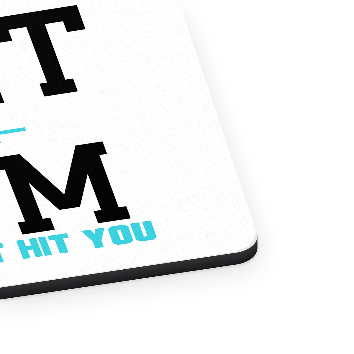 I Hit the Gym So I Won't Hit You mouse pad, close-up of the fabric surface and rubber edge
