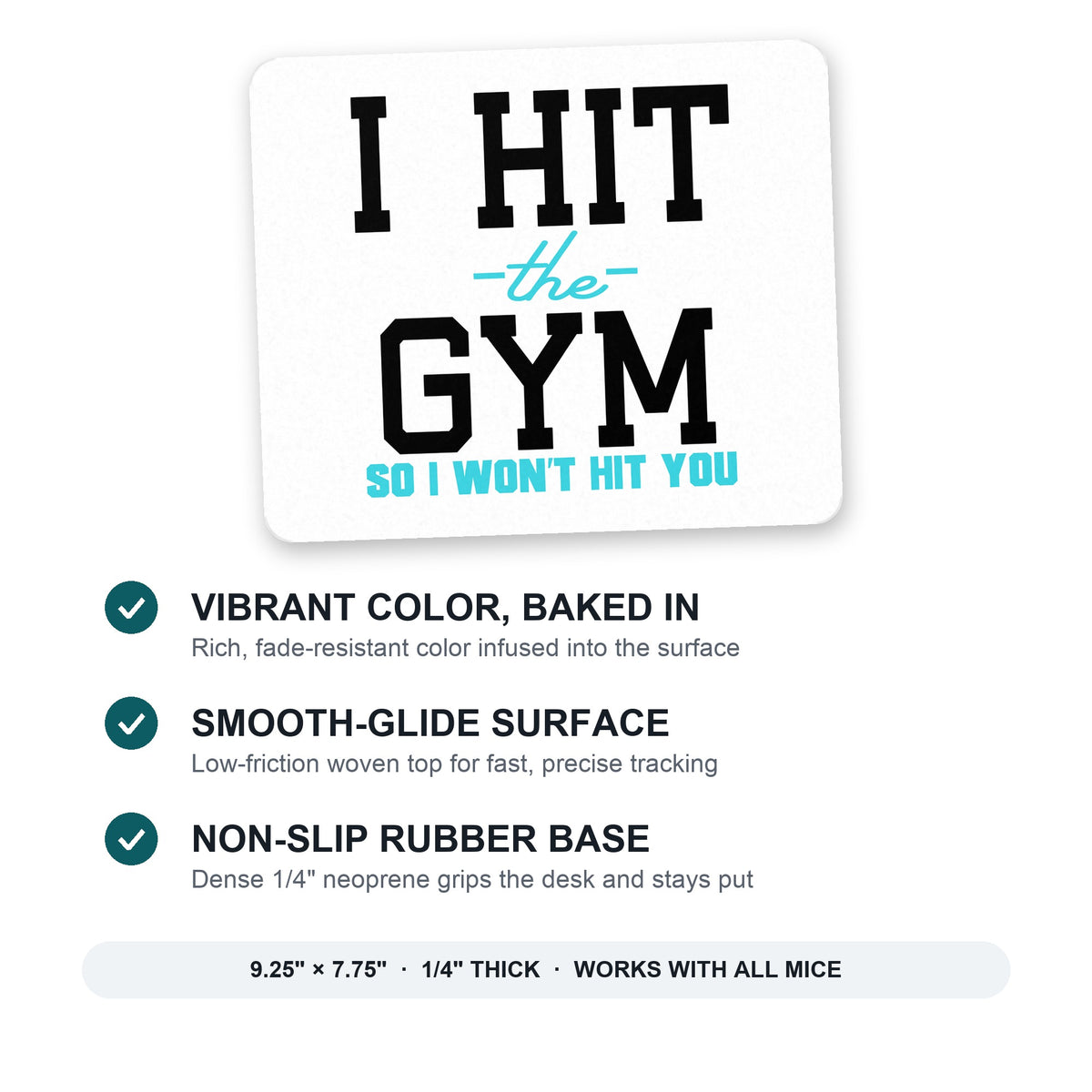 I Hit the Gym So I Won't Hit You mouse pad: vibrant color, smooth-glide surface, non-slip rubber base, 9.25 x 7.75 inches