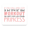 Look Cute After Workout Didn't Train Princess mouse pad, front view