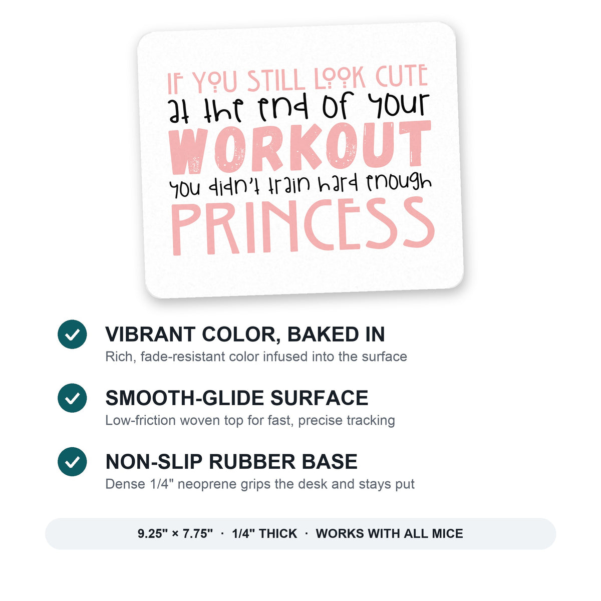 Look Cute After Workout Didn't Train Princess mouse pad: vibrant color, smooth-glide surface, non-slip rubber base, 9.25 x 7.75 inches