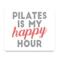 Pilates is My Happy Hour mouse pad, front view