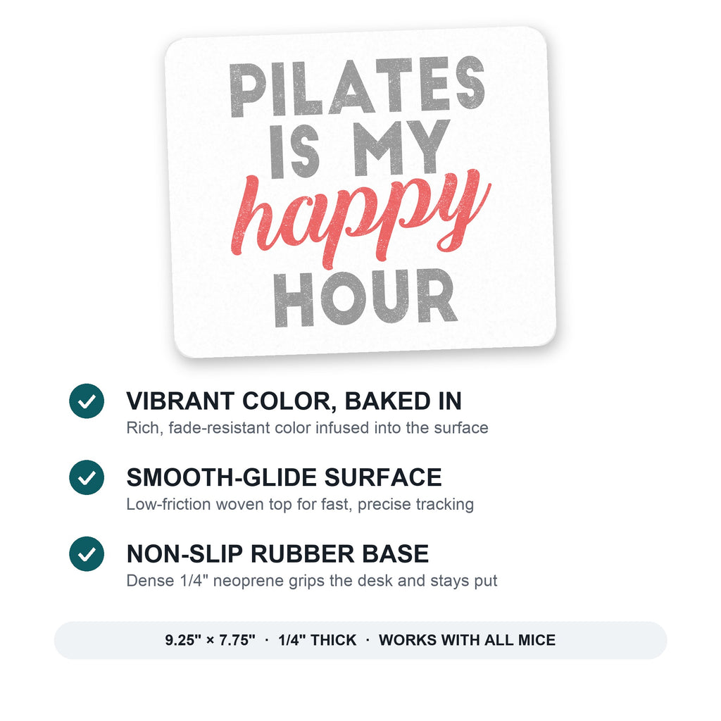 Pilates is My Happy Hour mouse pad: vibrant color, smooth-glide surface, non-slip rubber base, 9.25 x 7.75 inches