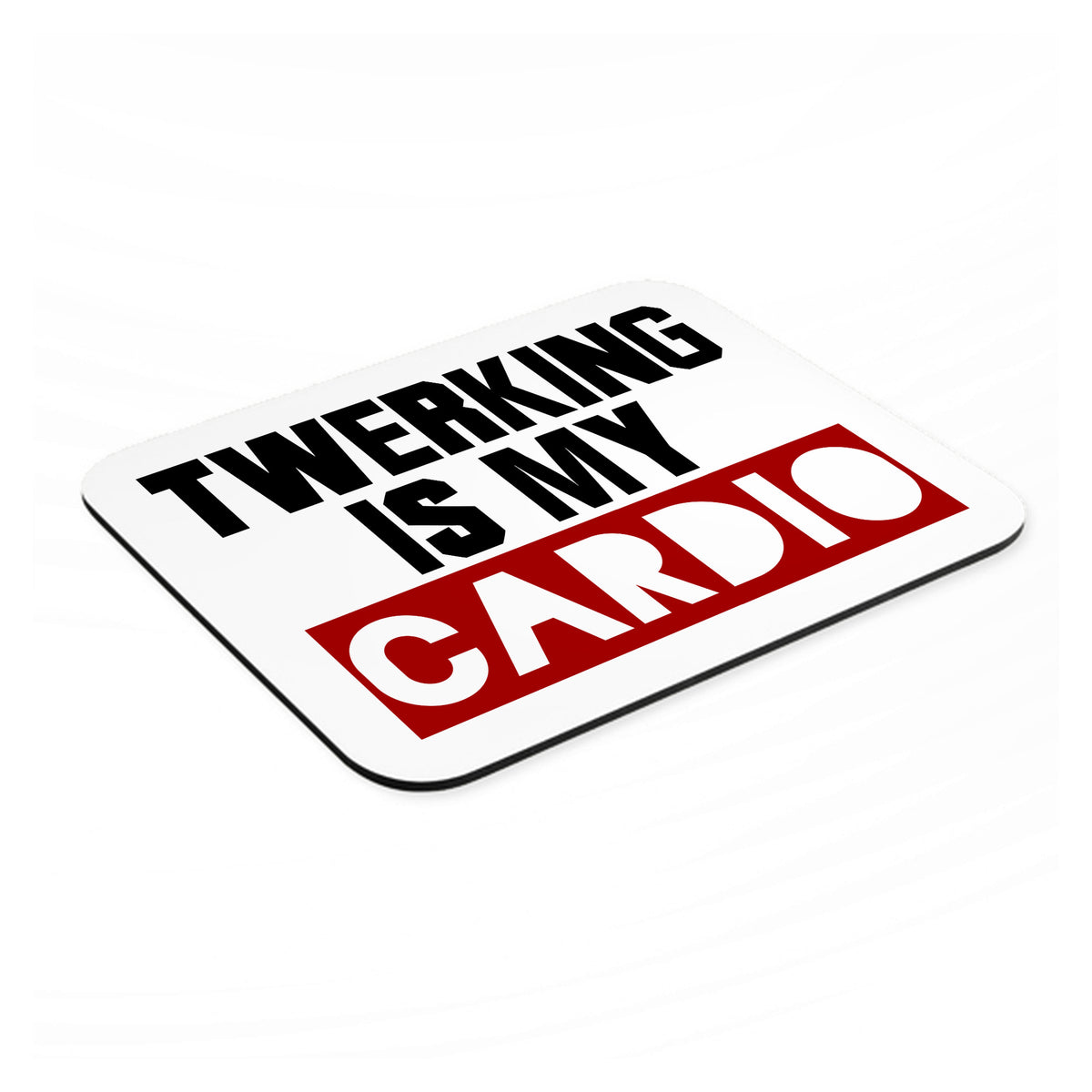 Twerking is My Cardio mouse pad, angled view showing the 1/4 inch thick base