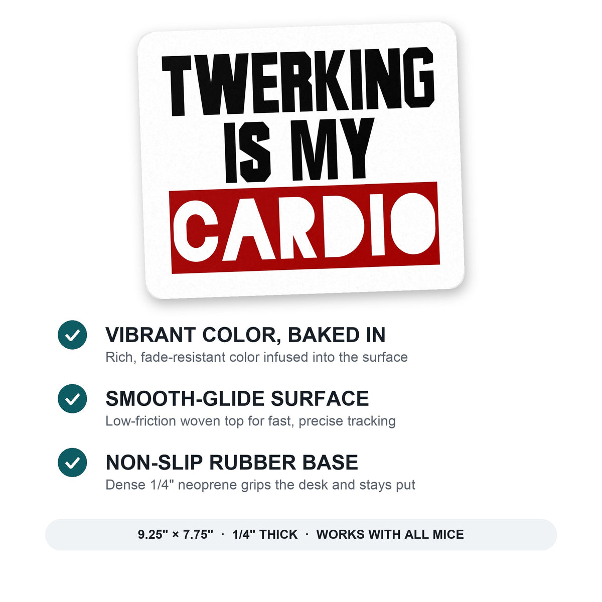 Twerking is My Cardio mouse pad: vibrant color, smooth-glide surface, non-slip rubber base, 9.25 x 7.75 inches