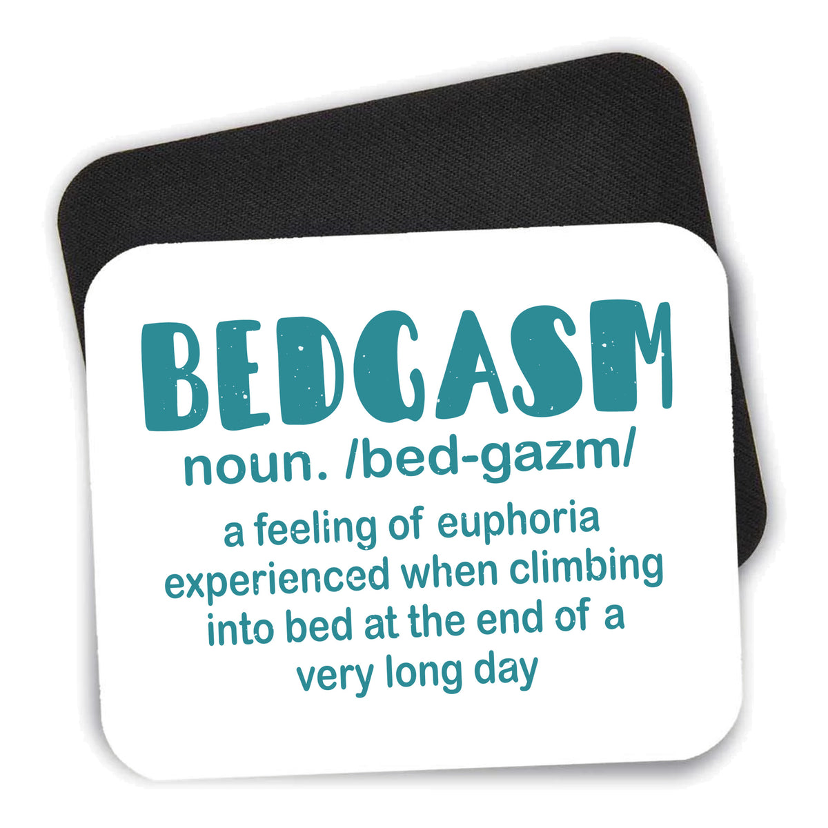 Bedgasm Definition Climb in Bed Lon Day mouse pad shown with its black non-slip rubber underside
