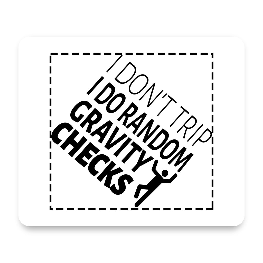 I Don't Trip I Do Random Gravity Checks mouse pad, front view