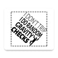 I Don't Trip I Do Random Gravity Checks mouse pad, front view