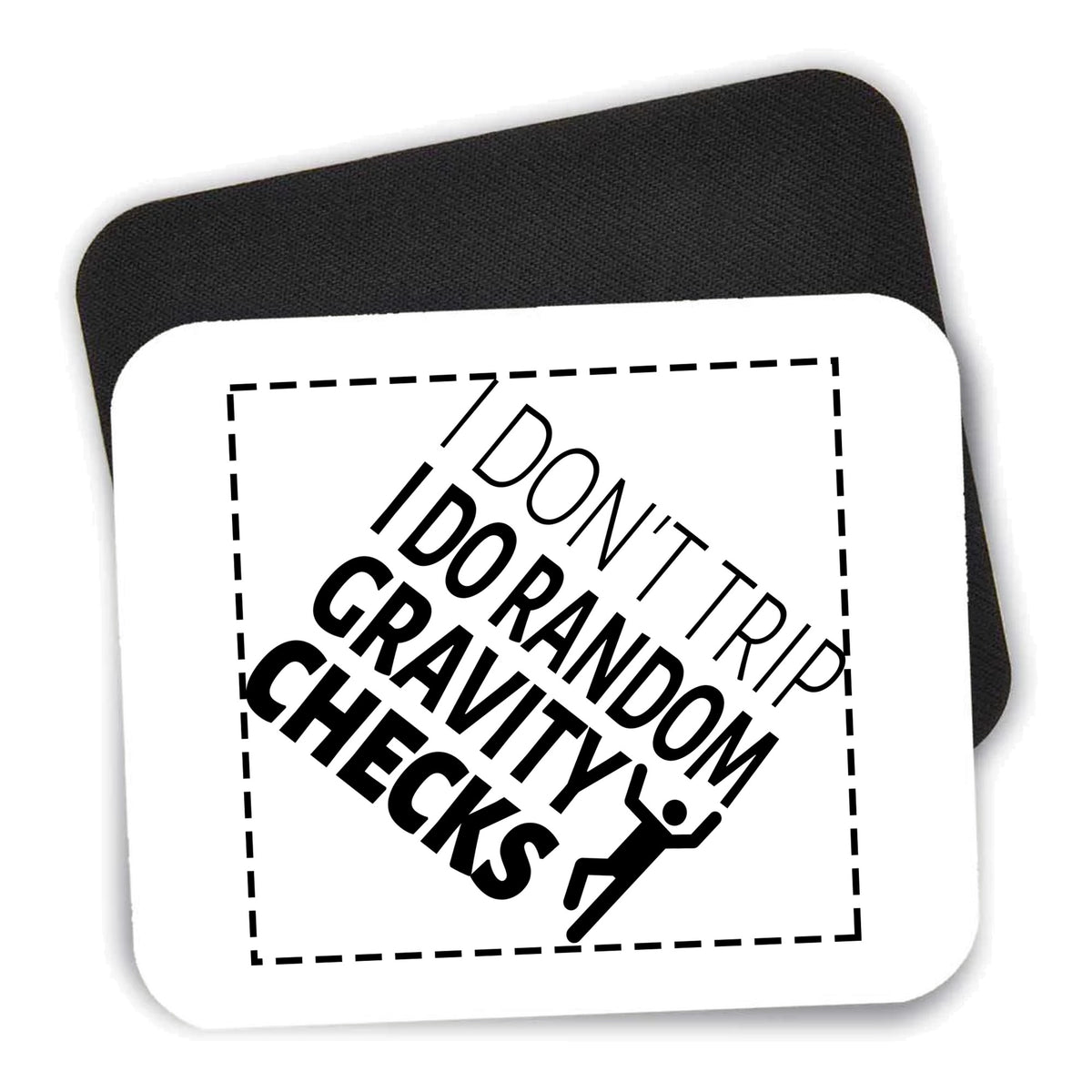 I Don't Trip I Do Random Gravity Checks mouse pad shown with its black non-slip rubber underside