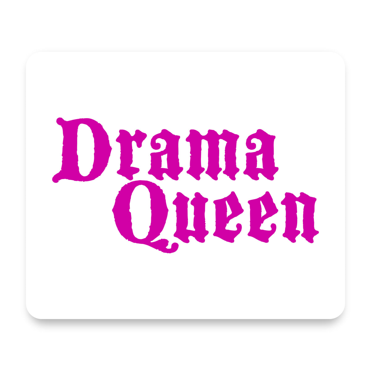 Drama Queen mouse pad, front view