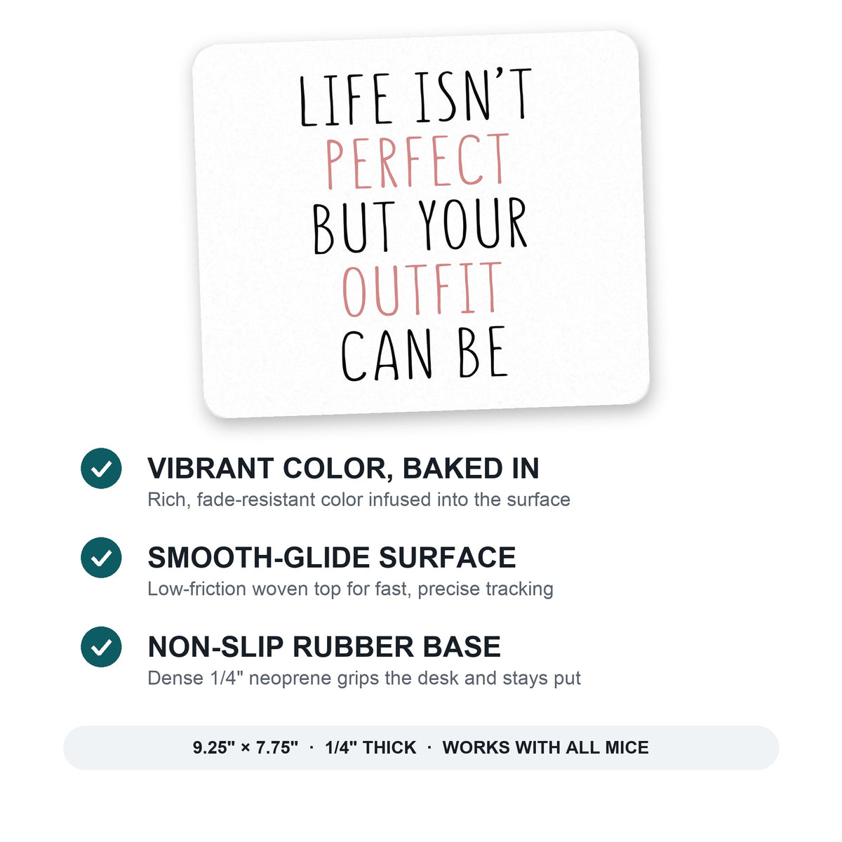 Life Isn't Perfect But Your Outfit Can Be mouse pad: vibrant color, smooth-glide surface, non-slip rubber base, 9.25 x 7.75 inches
