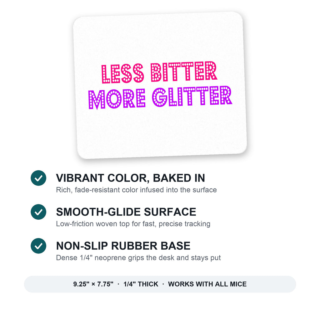 Less Bitter More Glitter mouse pad: vibrant color, smooth-glide surface, non-slip rubber base, 9.25 x 7.75 inches