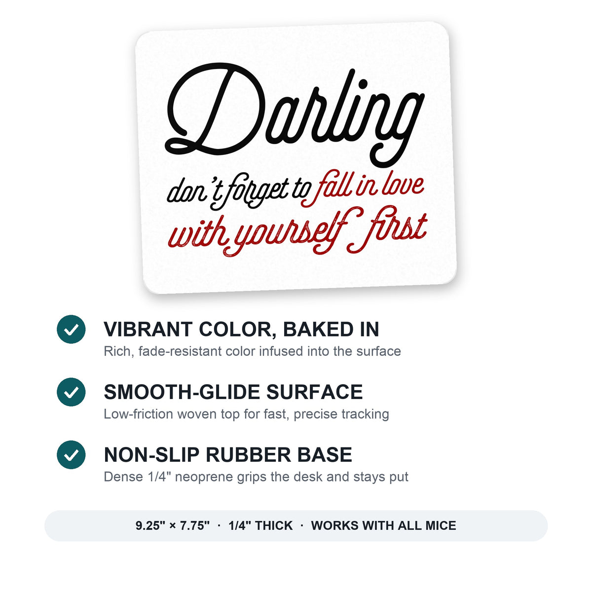 Darling Don't Forget to Fall In Love with Yourself mouse pad: vibrant color, smooth-glide surface, non-slip rubber base, 9.25 x 7.75 inches