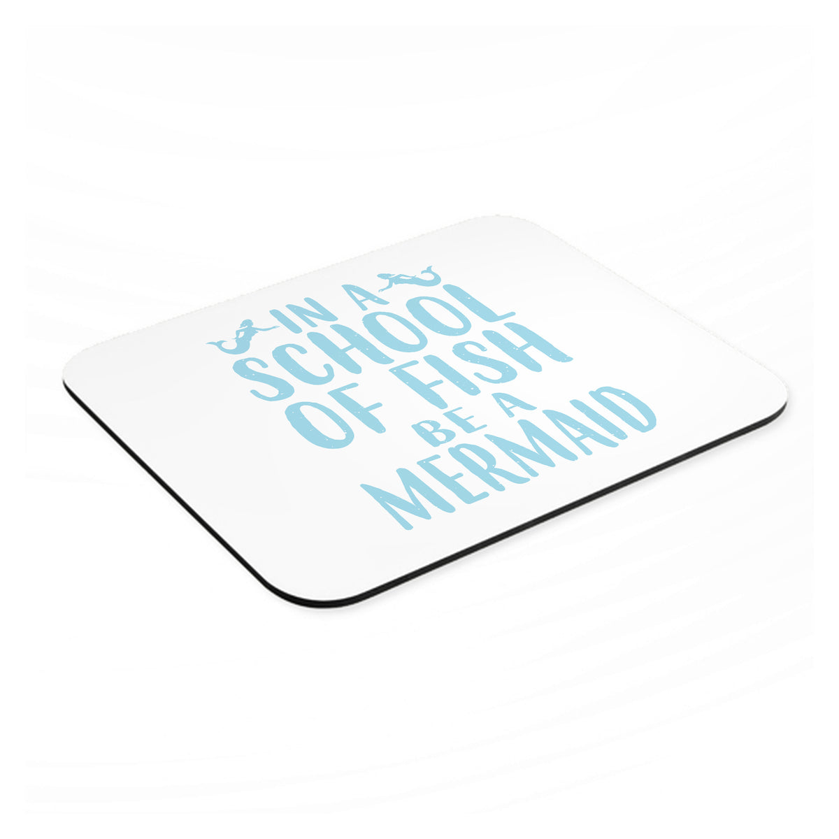 In a School of Fish Be a Mermaid mouse pad, angled view showing the 1/4 inch thick base