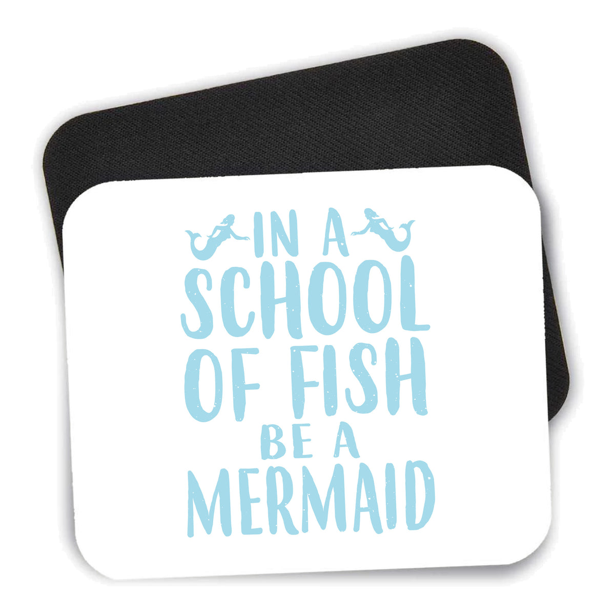 In a School of Fish Be a Mermaid mouse pad shown with its black non-slip rubber underside