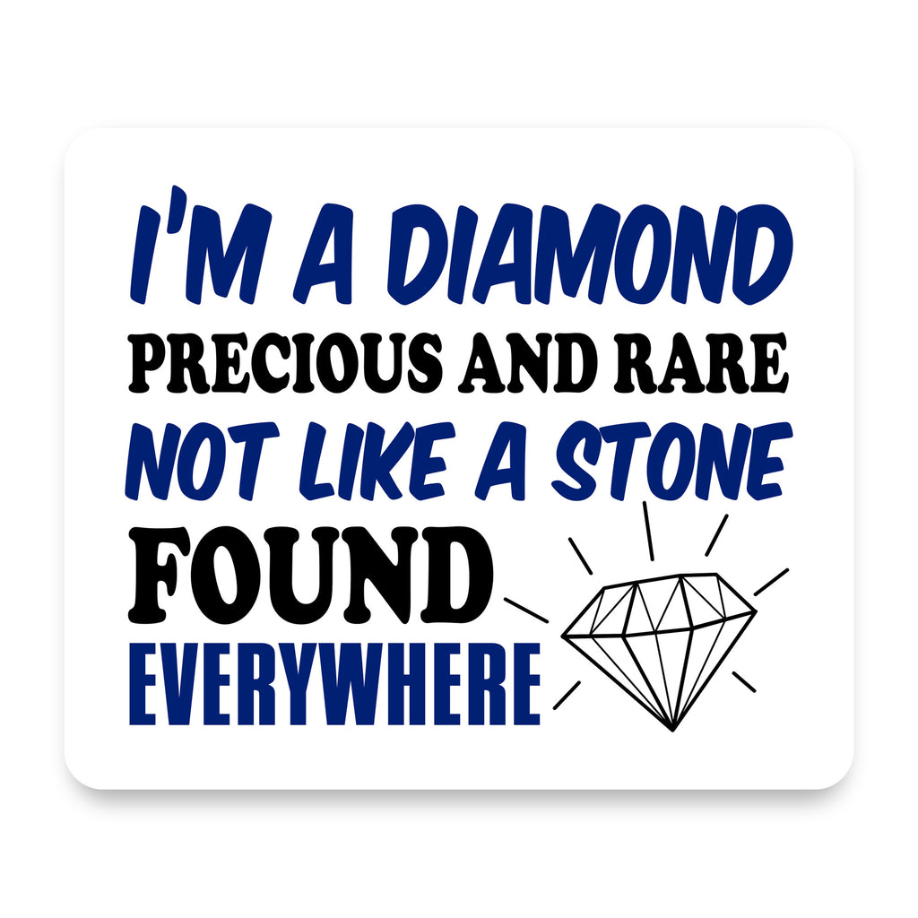 I'm a Diamond Precious Rare Not Everywhere mouse pad, front view