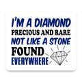 I'm a Diamond Precious Rare Not Everywhere mouse pad, front view