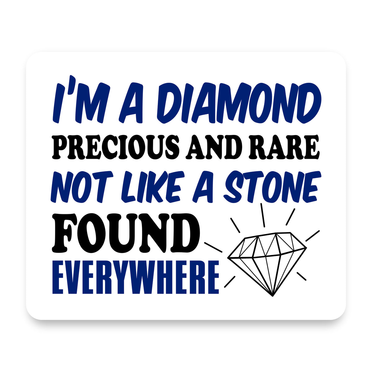 I'm a Diamond Precious Rare Not Everywhere mouse pad, front view