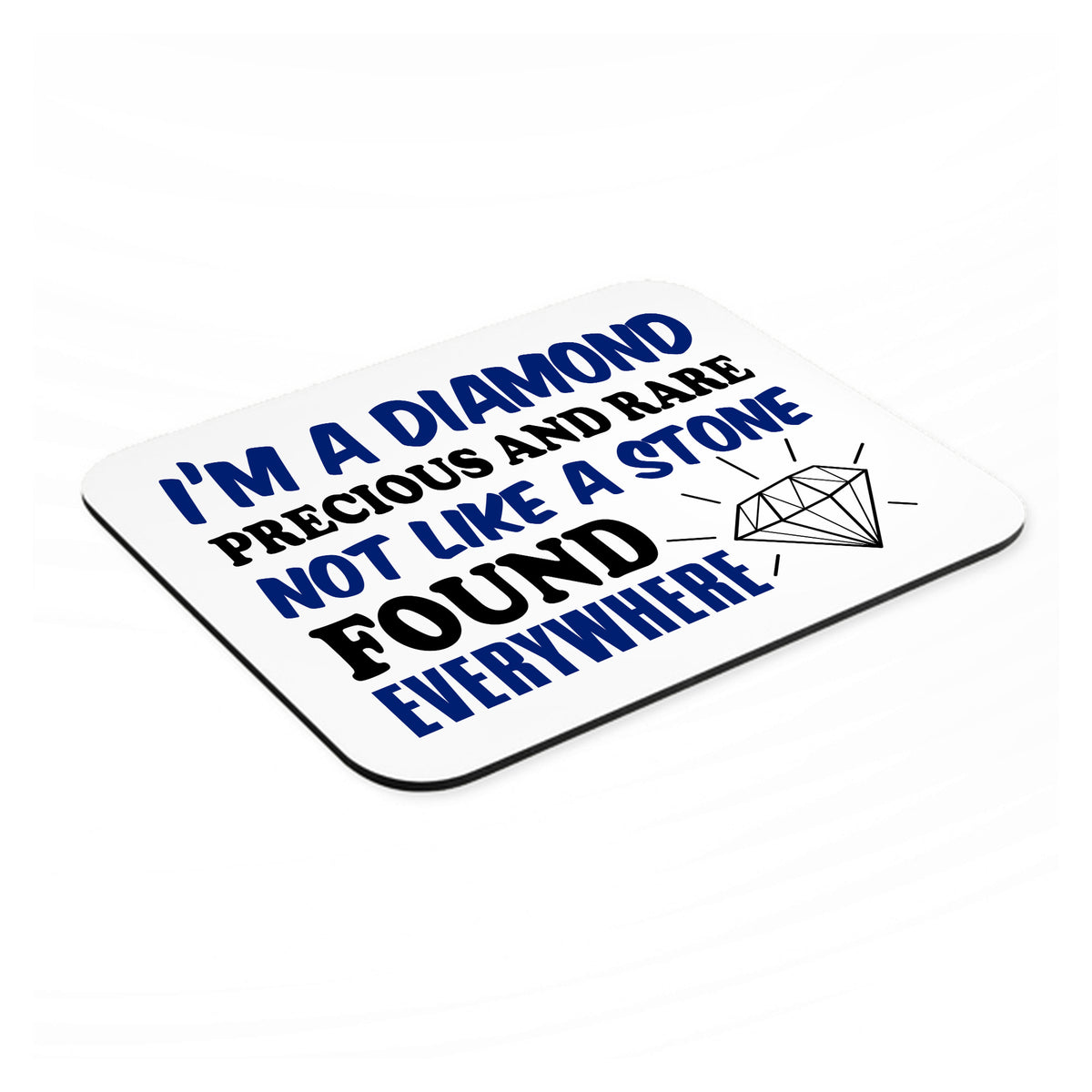 I'm a Diamond Precious Rare Not Everywhere mouse pad, angled view showing the 1/4 inch thick base