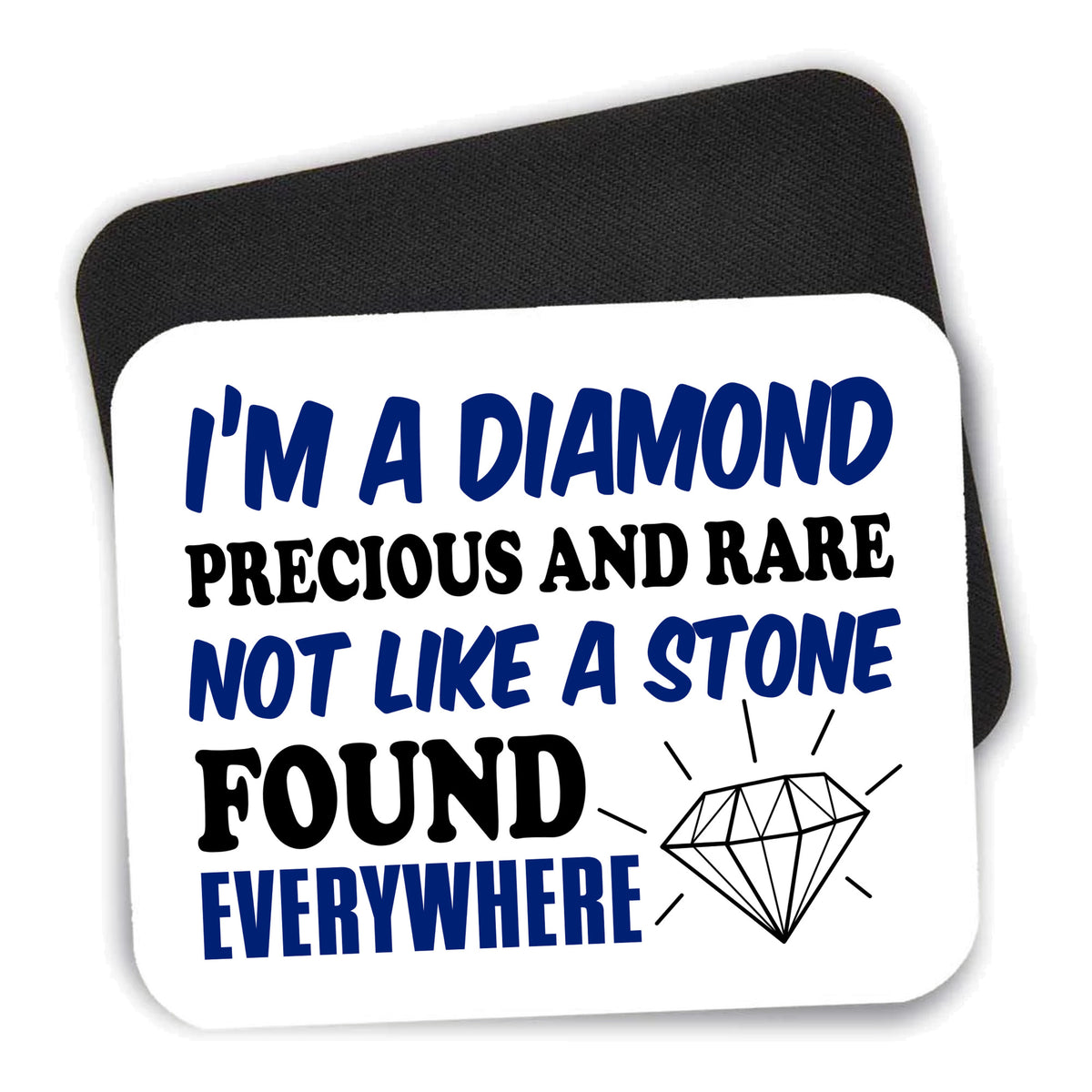 I'm a Diamond Precious Rare Not Everywhere mouse pad shown with its black non-slip rubber underside