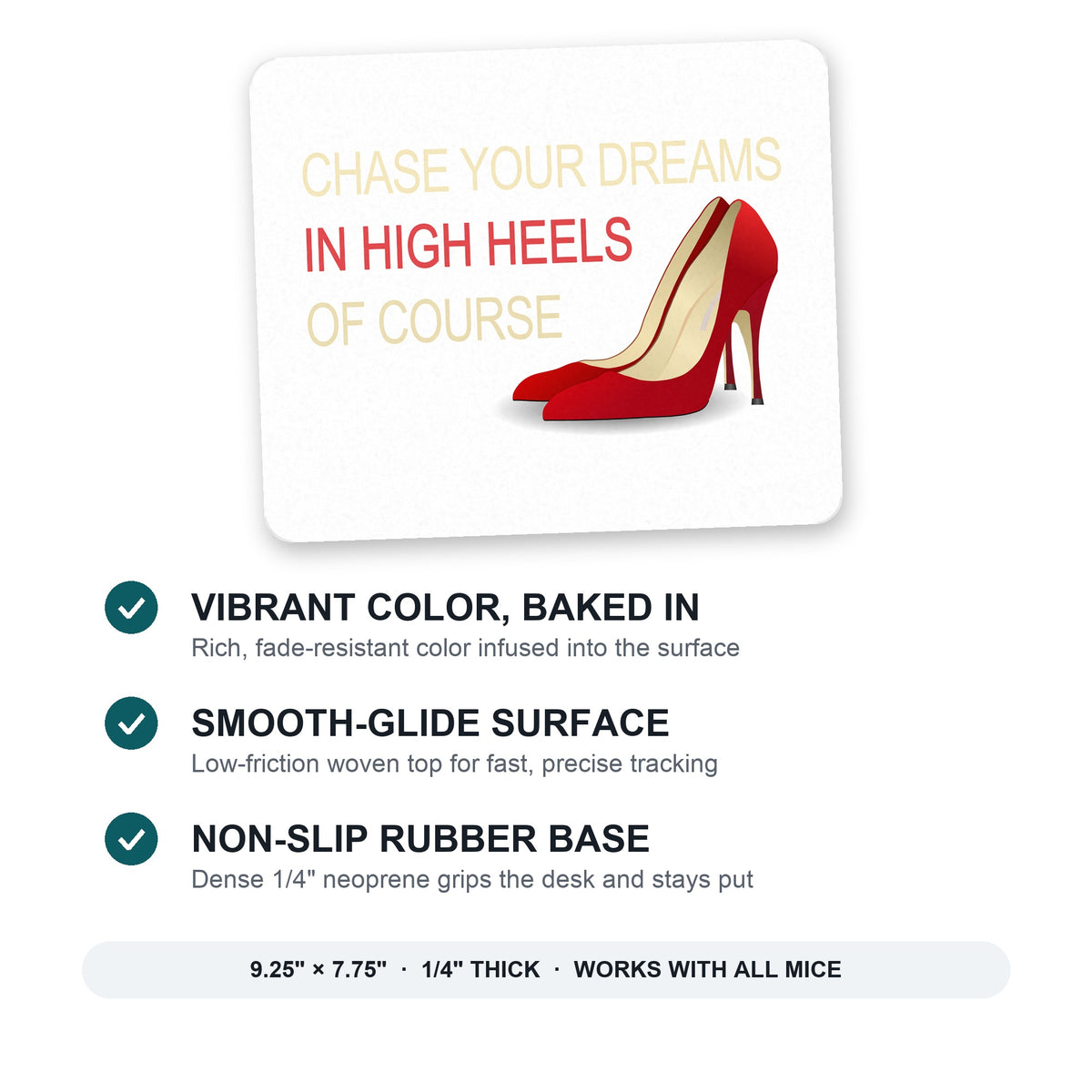 Chase Your Dreams In High Heels Of Course mouse pad: vibrant color, smooth-glide surface, non-slip rubber base, 9.25 x 7.75 inches