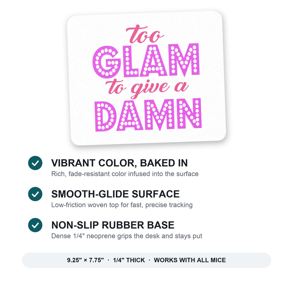 Too Glam to Give a Damn mouse pad: vibrant color, smooth-glide surface, non-slip rubber base, 9.25 x 7.75 inches