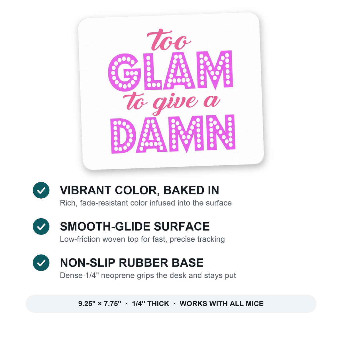 Too Glam to Give a Damn mouse pad: vibrant color, smooth-glide surface, non-slip rubber base, 9.25 x 7.75 inches