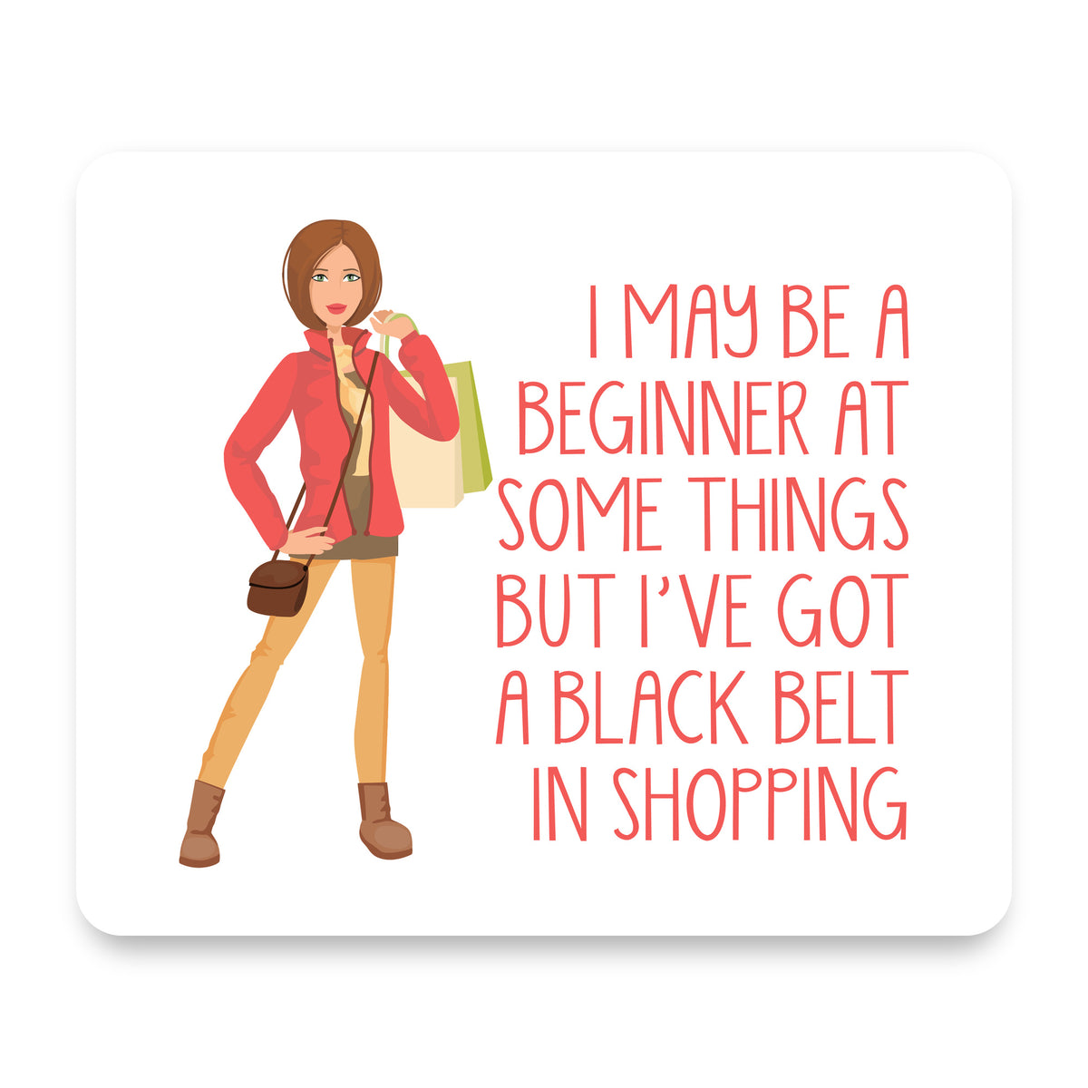 Beginner at Some Things Black Belt in Shopping mouse pad, front view
