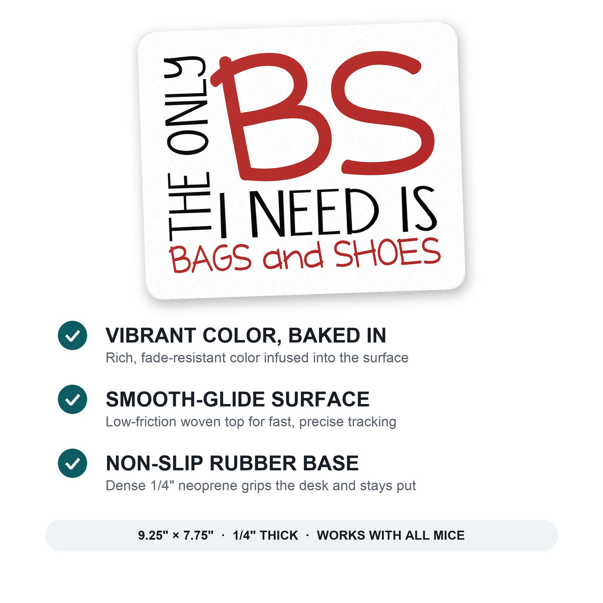 The Only BS I Need is Bags and Shoes mouse pad: vibrant color, smooth-glide surface, non-slip rubber base, 9.25 x 7.75 inches