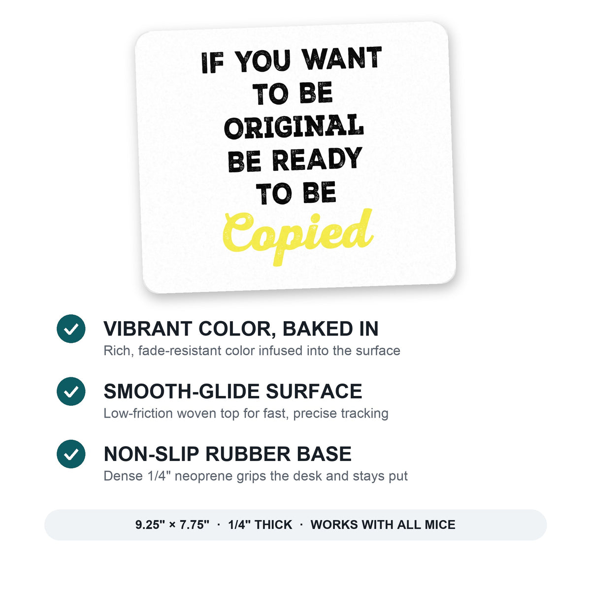 IF You Want to be Original Be Ready to be Copied mouse pad: vibrant color, smooth-glide surface, non-slip rubber base, 9.25 x 7.75 inches