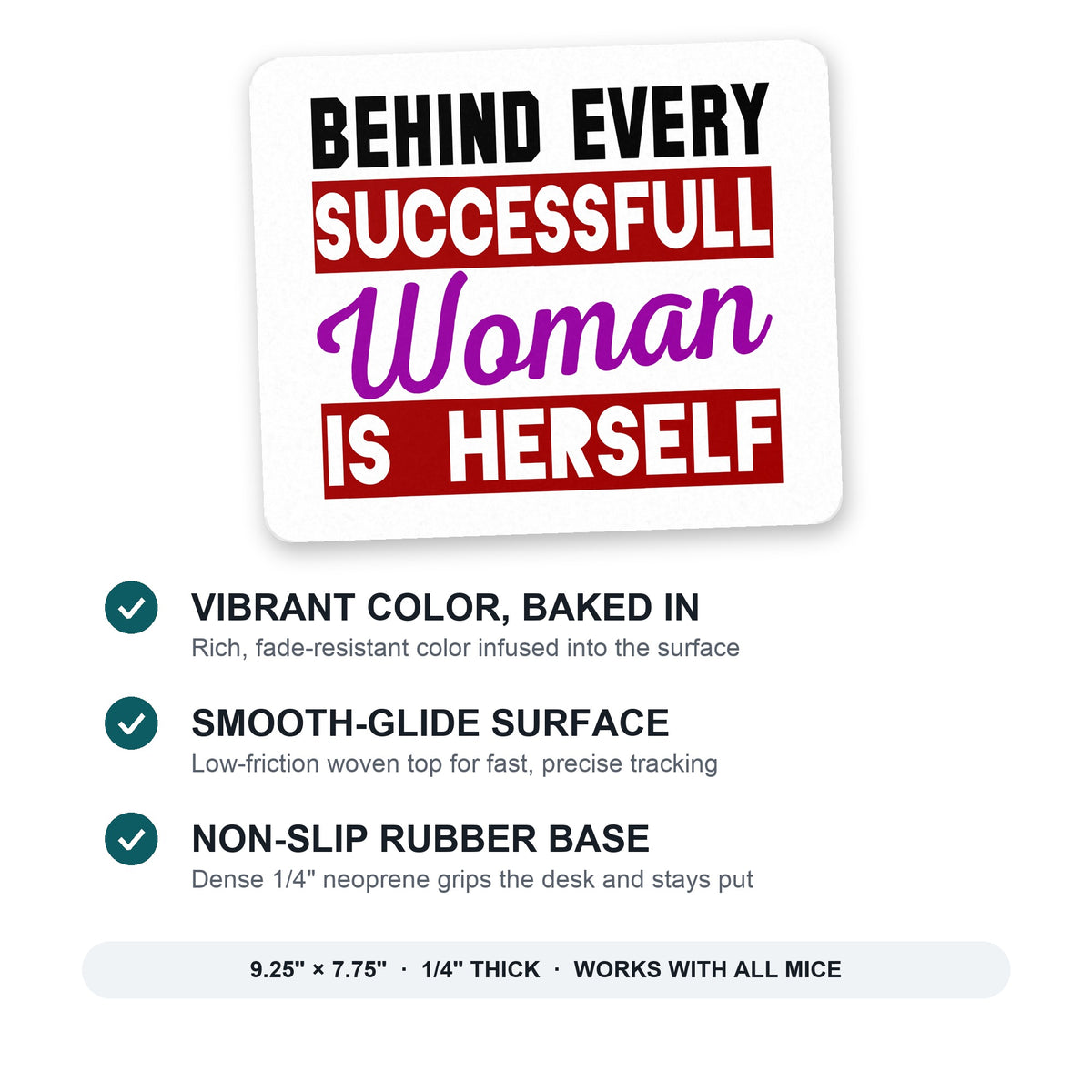 Behind Every Successful Woman is Herself mouse pad: vibrant color, smooth-glide surface, non-slip rubber base, 9.25 x 7.75 inches