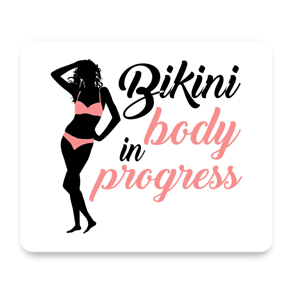 Bikini Body in Progress mouse pad, front view
