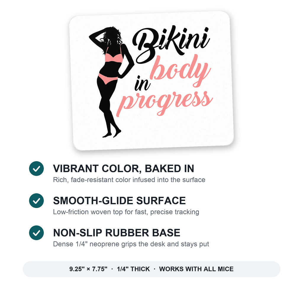 Bikini Body in Progress mouse pad: vibrant color, smooth-glide surface, non-slip rubber base, 9.25 x 7.75 inches