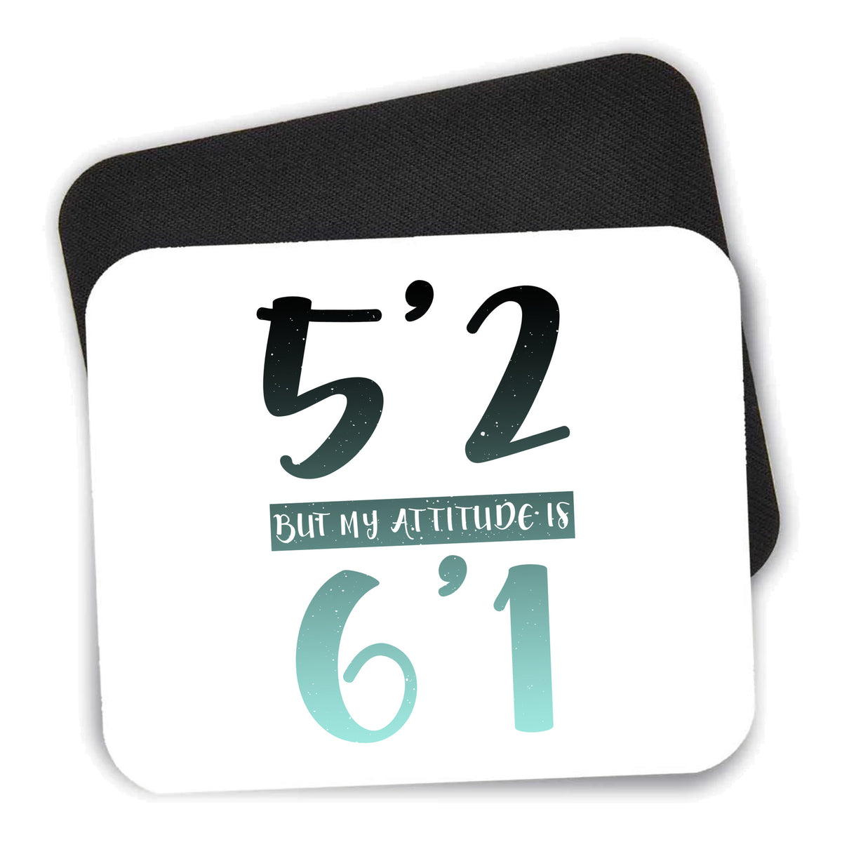 5'2 But My Attitude is 6'1 mouse pad shown with its black non-slip rubber underside