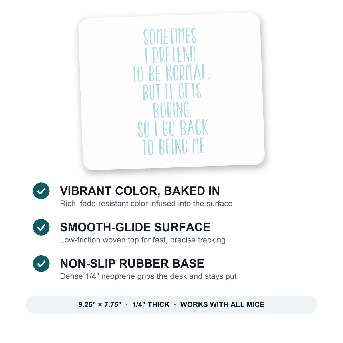 I Pretend to be Normal But It Gets Boring mouse pad: vibrant color, smooth-glide surface, non-slip rubber base, 9.25 x 7.75 inches
