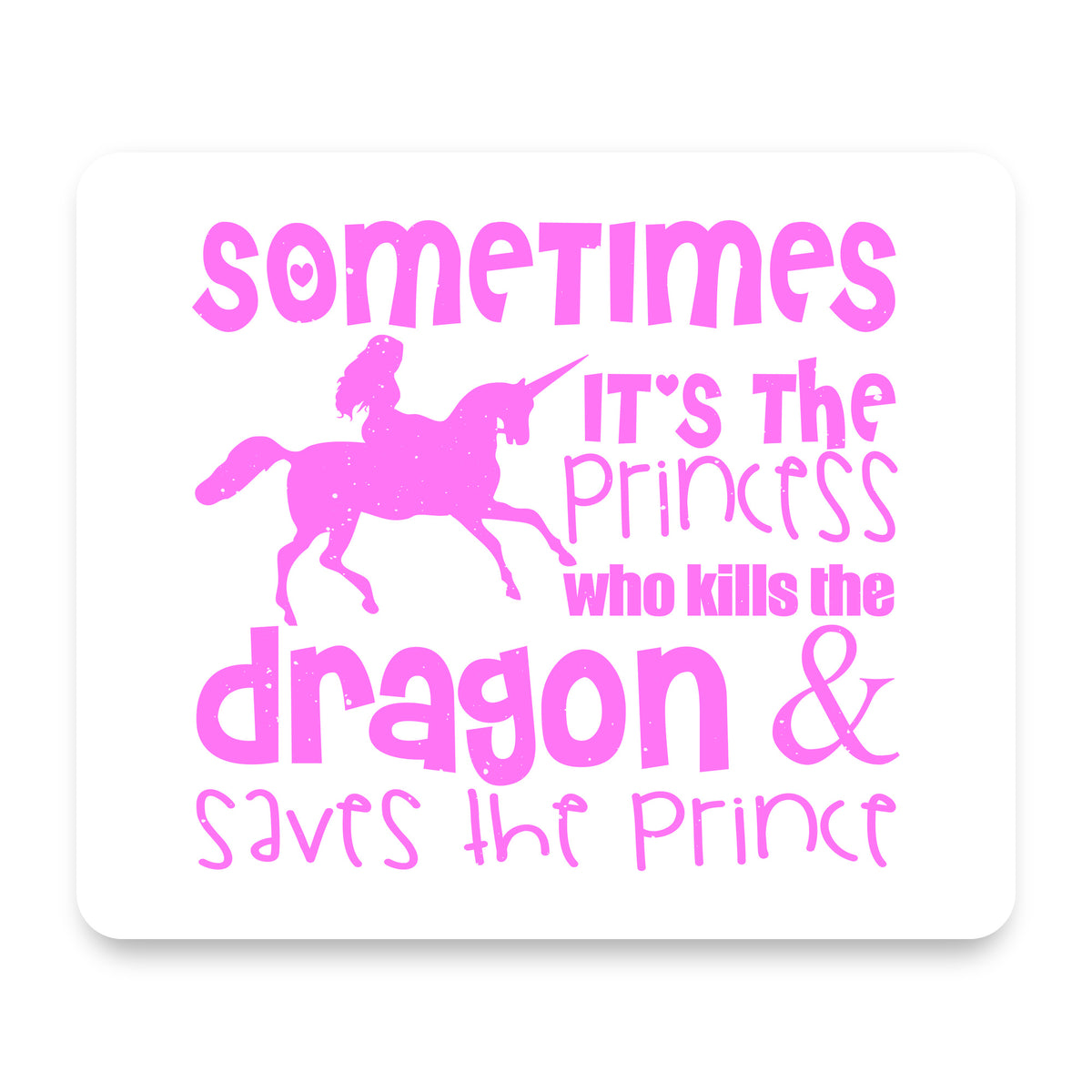 Sometimes It's the Princess Who Kills the Dragon mouse pad, front view