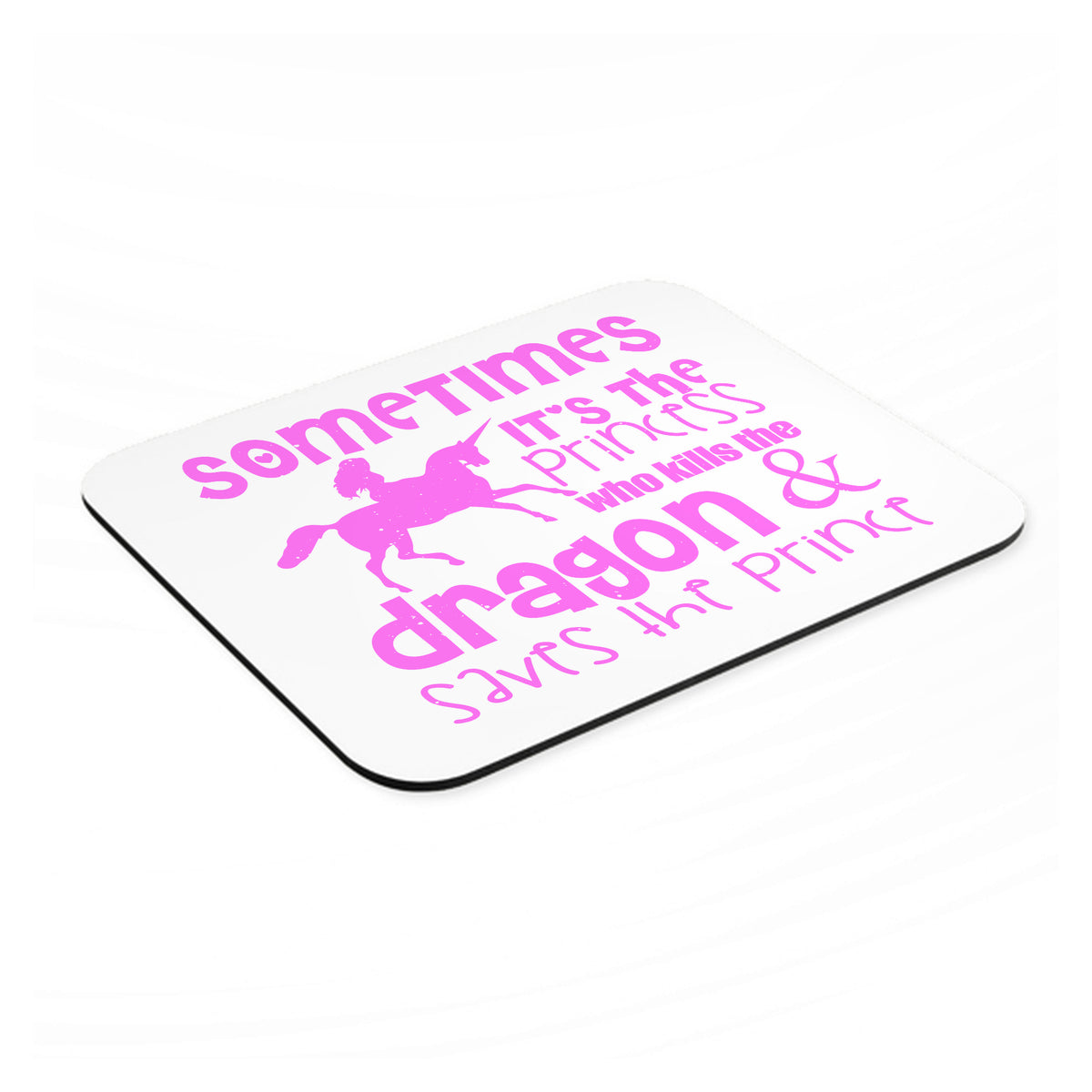 Sometimes It's the Princess Who Kills the Dragon mouse pad, angled view showing the 1/4 inch thick base