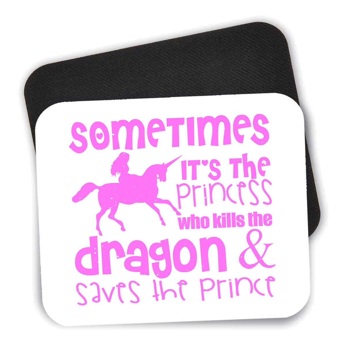 Sometimes It's the Princess Who Kills the Dragon mouse pad shown with its black non-slip rubber underside