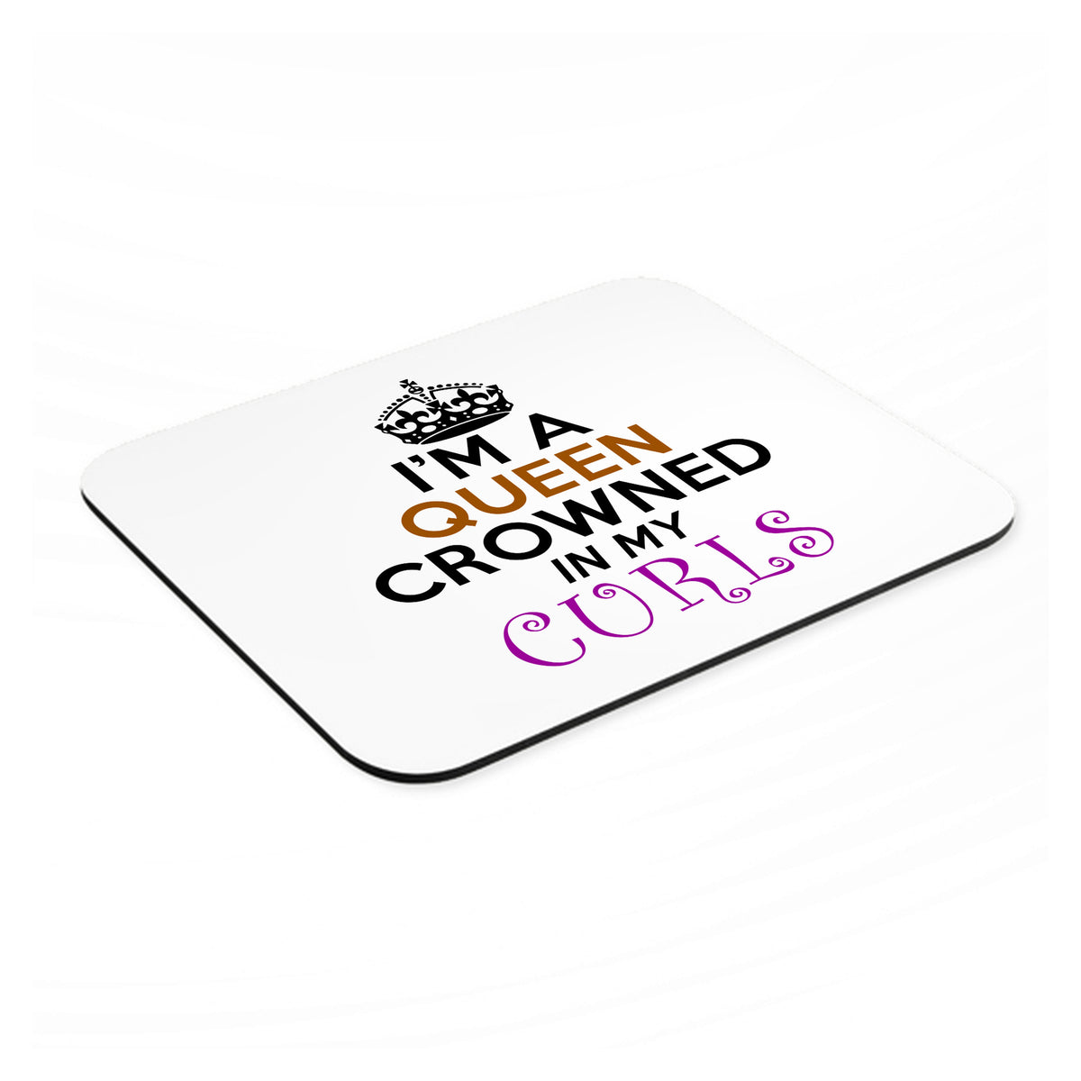 I'm a Queen Crowned in My Curls mouse pad, angled view showing the 1/4 inch thick base