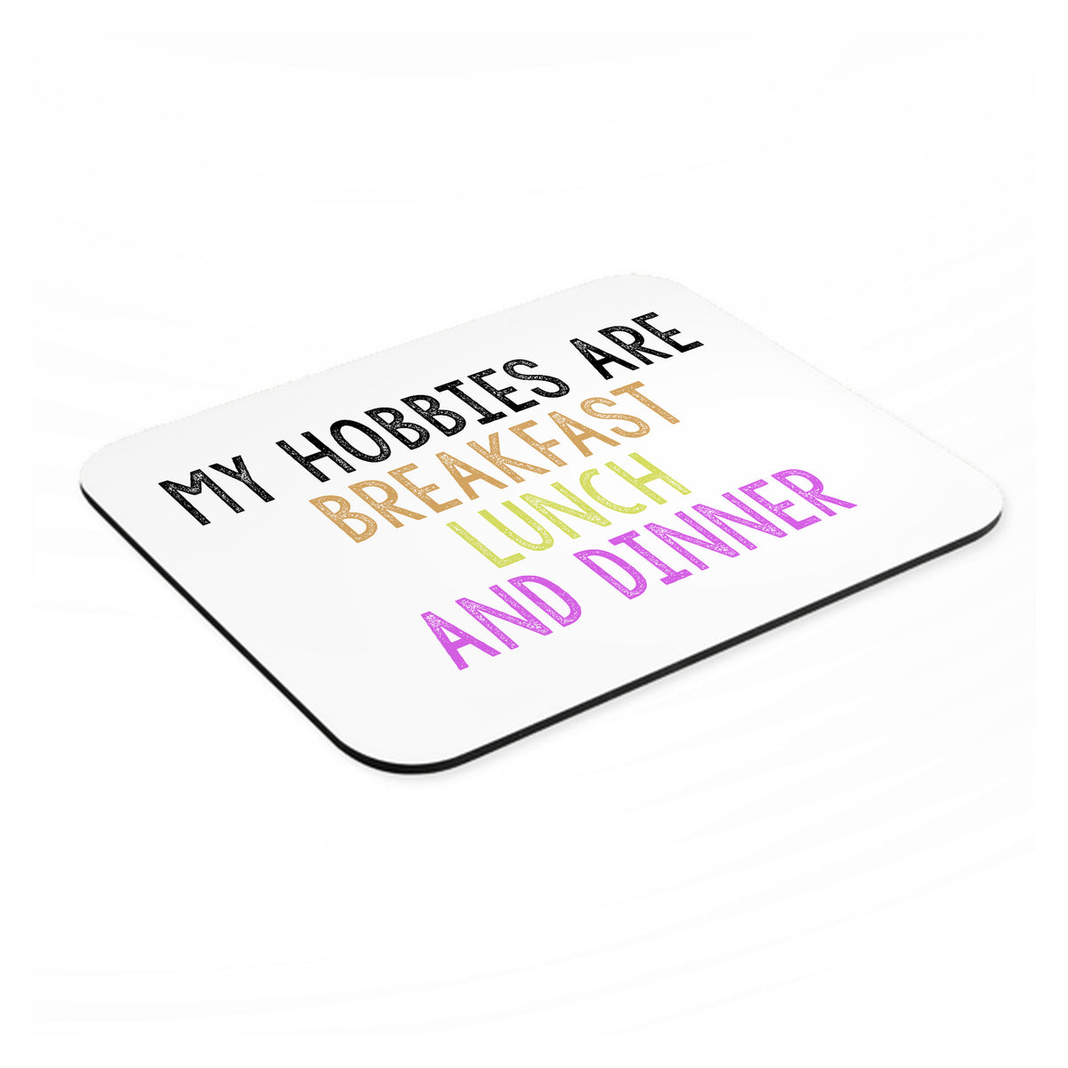 My Hobbies Are Breakfast Lunch & Dinner mouse pad, angled view showing the 1/4 inch thick base