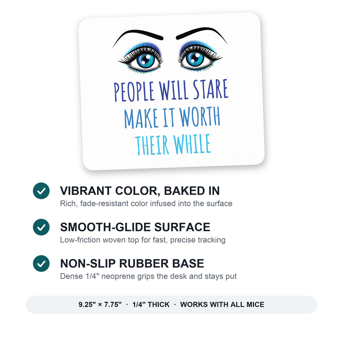 People Will Stare Make it Worth Their While mouse pad: vibrant color, smooth-glide surface, non-slip rubber base, 9.25 x 7.75 inches