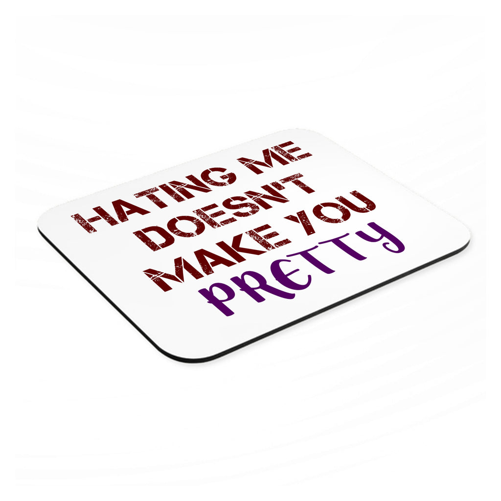 Hating Me Doesn't Make You Pretty mouse pad, angled view showing the 1/4 inch thick base