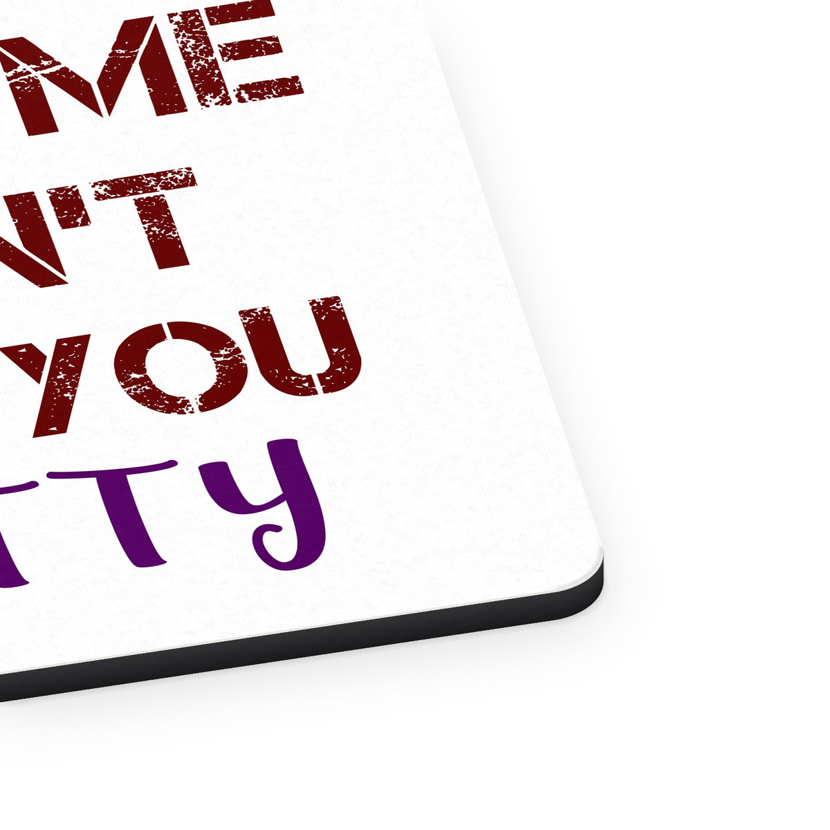 Hating Me Doesn't Make You Pretty mouse pad, close-up of the fabric surface and rubber edge