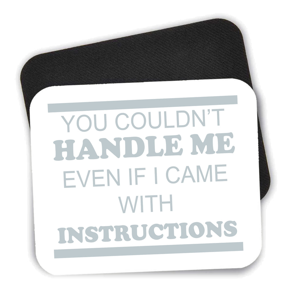 You Couldn't Handle Me If I Came With Instructions mouse pad shown with its black non-slip rubber underside