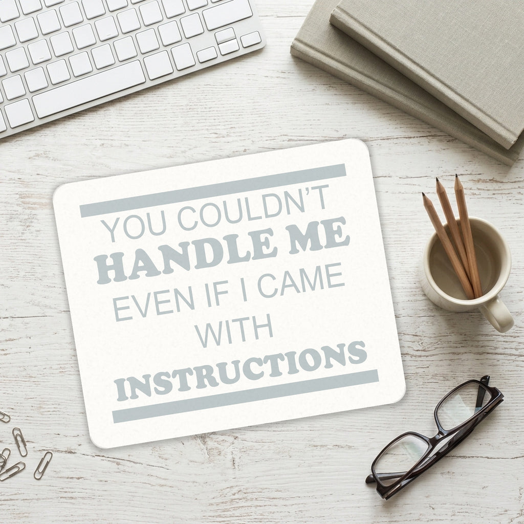 You Couldn't Handle Me If I Came With Instructions mouse pad on a desk with a keyboard