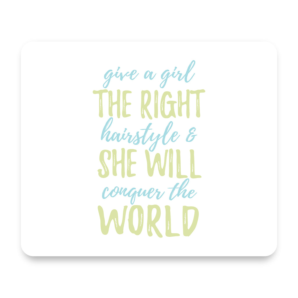 Girls With Right Hairstyle Will Conquer the World mouse pad, front view